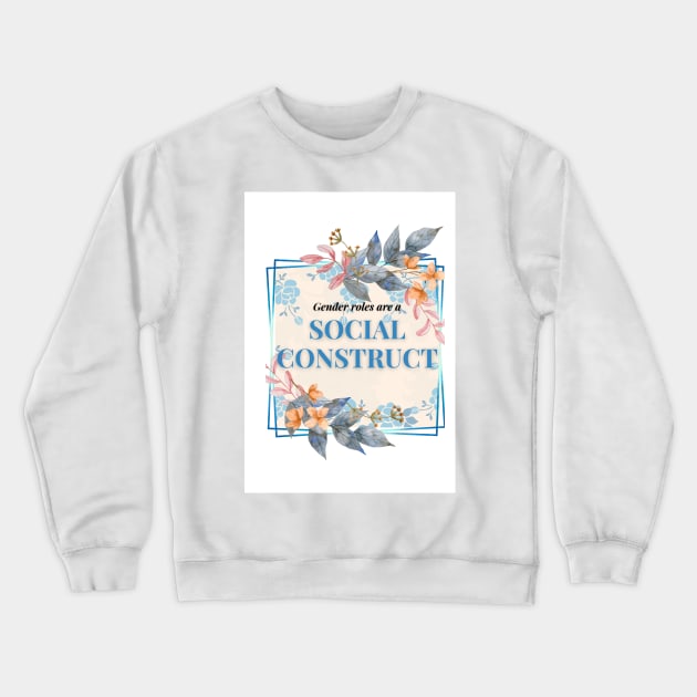 Gender Roles are a Social Construct Crewneck Sweatshirt by RainbowStudios